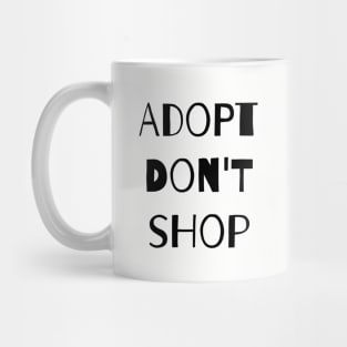 Adopt. Don't Shop! Mug